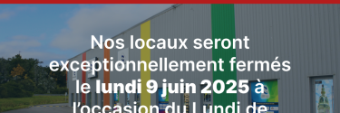 Fermeture exceptionnelle Lundi de Pentecôte